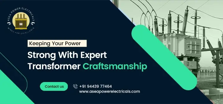 Asea Power Electricals: Bringing New Life to Ageing Transformers Through Expert Craftsmanship