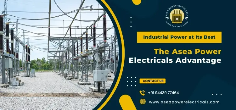 How Asea Power Electricals Supports Manufacturing Units with Reliable Power Upgrades